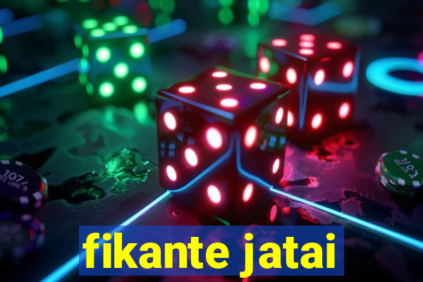 fikante jatai